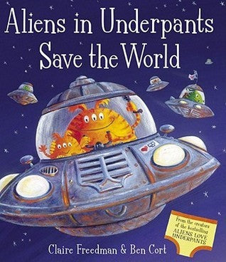 Aliens in Underpants Save the World - Claire Freedman and Ben Cort (Paperback)