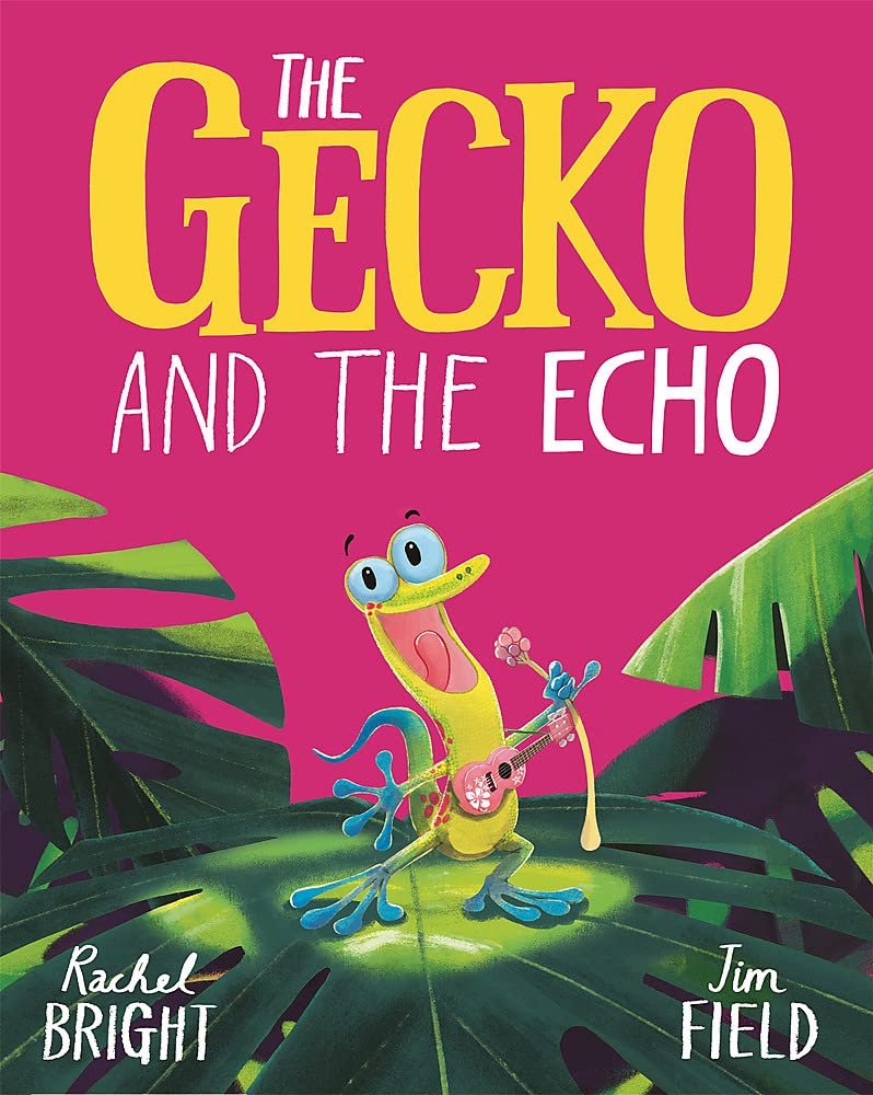 The Gecko and the Echo - Rachel Bright, Jim Field (Paperback)