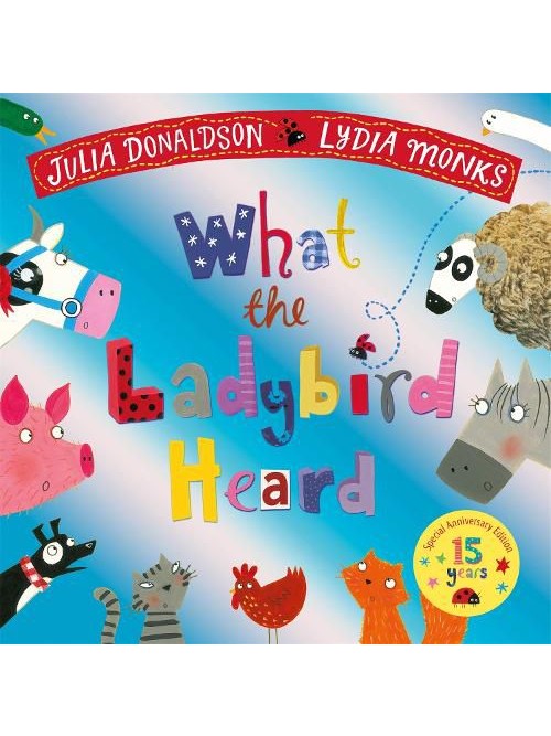 What the Ladybird Heard 15th Anniversary Edition - Julia Donaldson, Lydia Monks (Paperback)