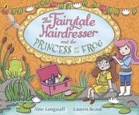 The Fairytale Hairdresser and the Princess and the Frog - by Abie Longstaff, Lauren Beard (Paperback)